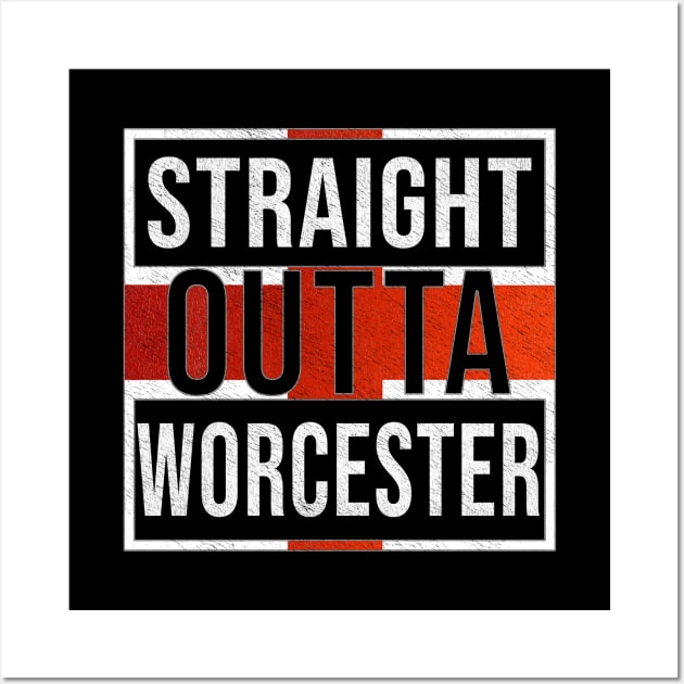 Straight Outta Worcester - Gift for England From Worcester Wall Art by Country Flags